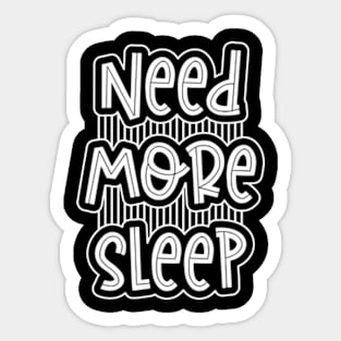 Need More Sleep Funny Tired Parent Joke Sticker